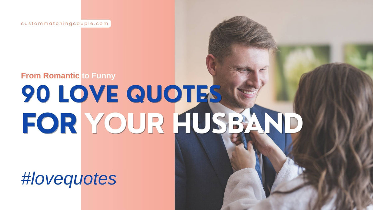 90 Love Quotes for Your Husband From Romantic to Funny (2)