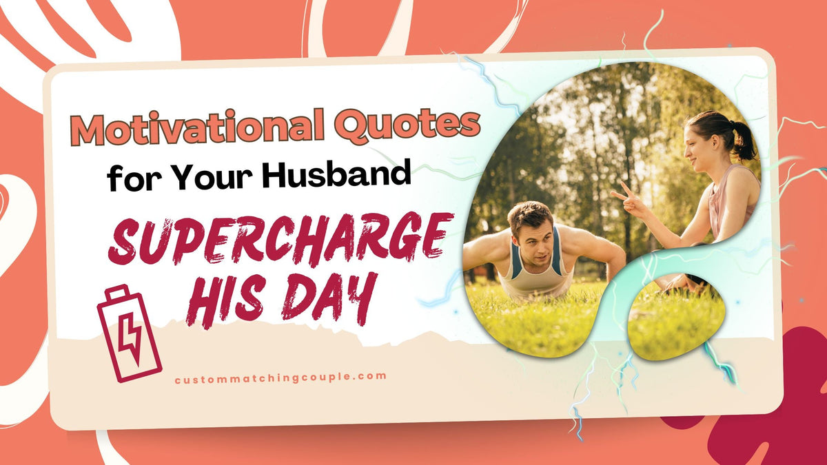 Motivational Quotes for Your Husband Supercharge His Day